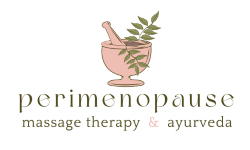 Perimenopause Massage Therapy & Ayurveda